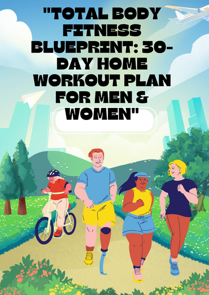 "Total Body Fitness Blueprint: 30-Day Home Workout Plan for Men & Women"